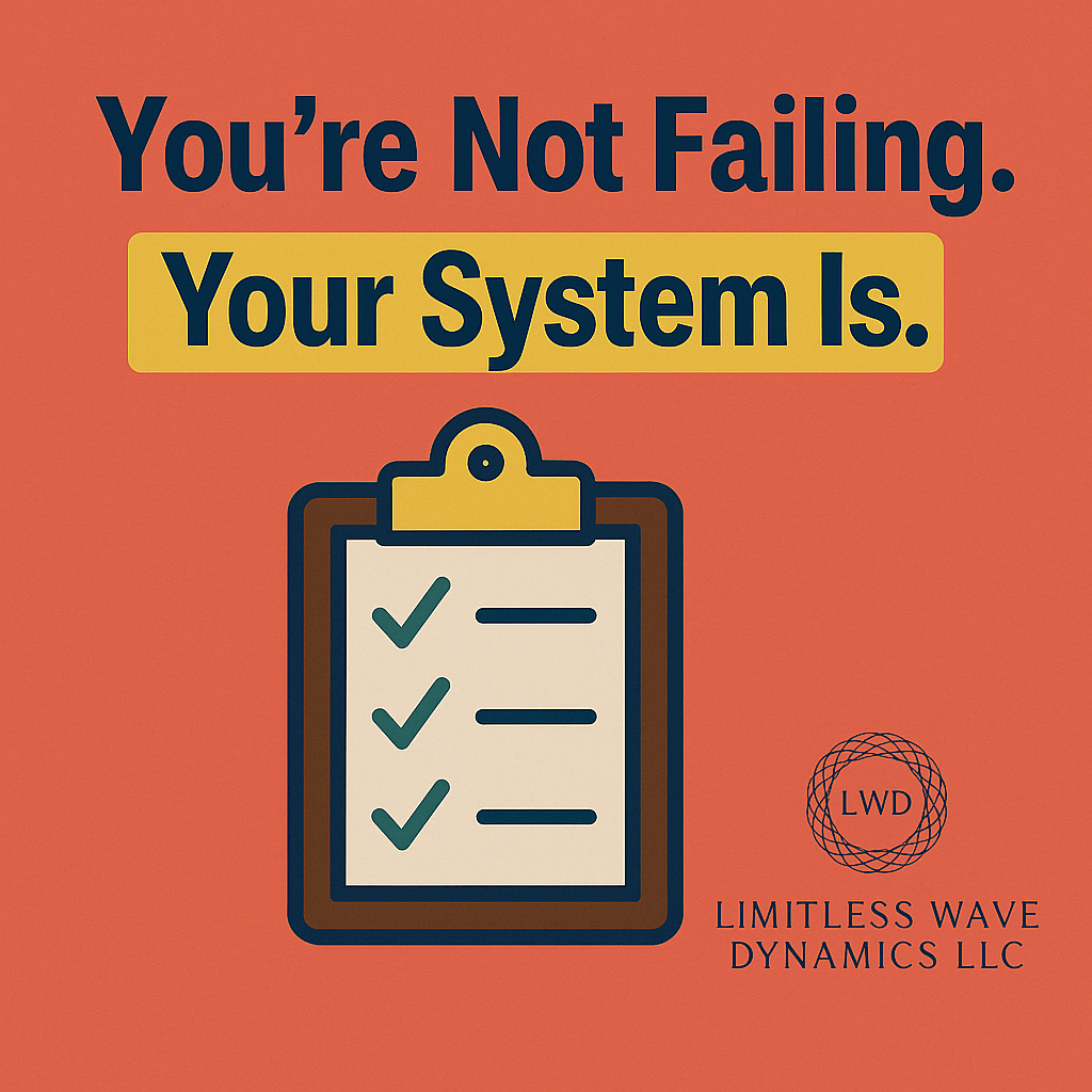 You’re Not Failing – Your System Is